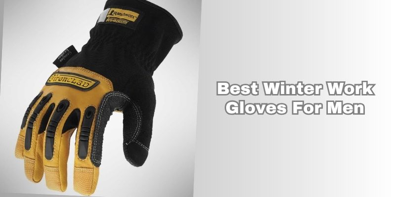 best winter work gloves for men