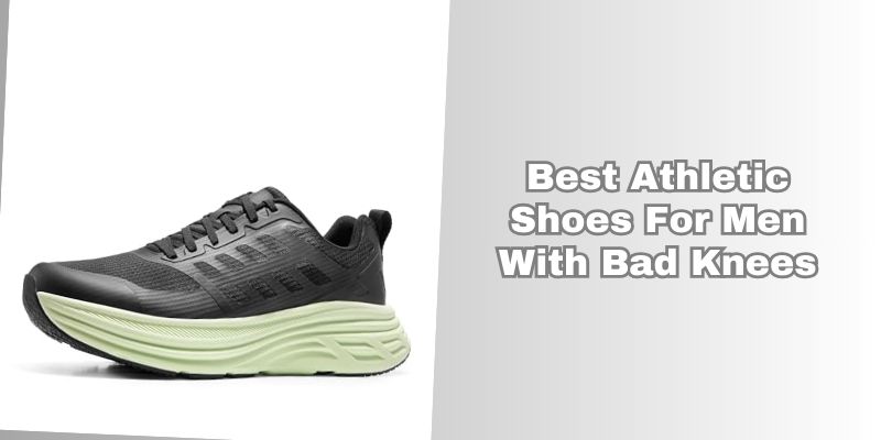 best athletic shoes for men with bad knees