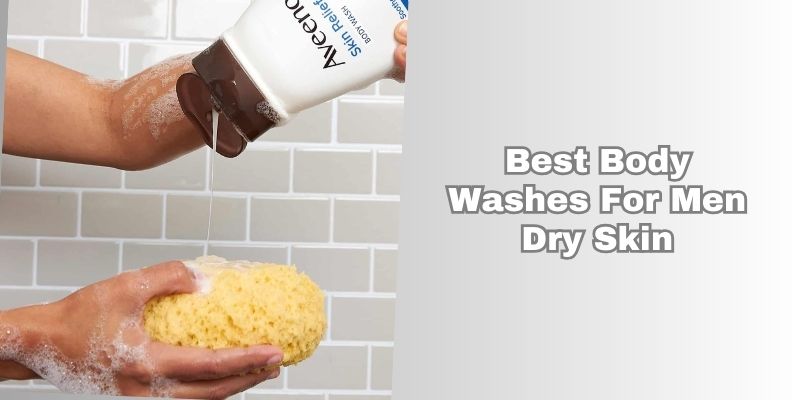 best body washes for men dry skin