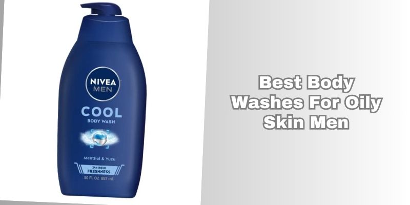 best body washes for oily skin men