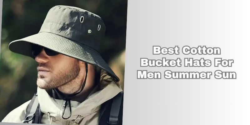 best cotton bucket hats for men summer sun