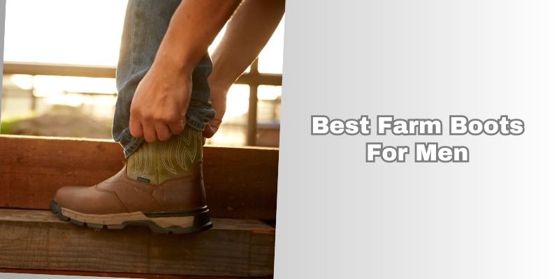 best farm boots for men