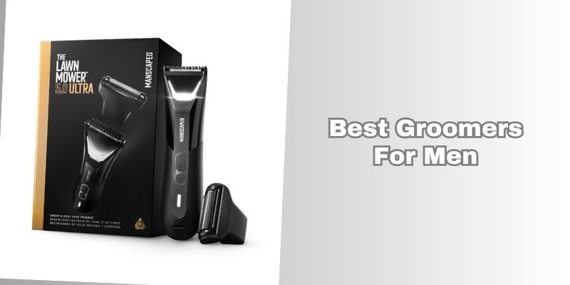 best groomers for men