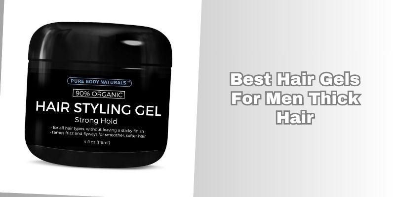 best hair gels for men thick hair