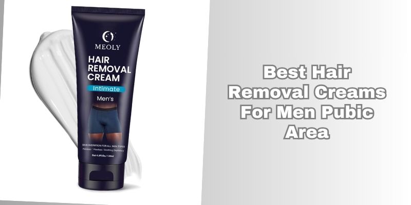 best hair removal creams for men pubic area
