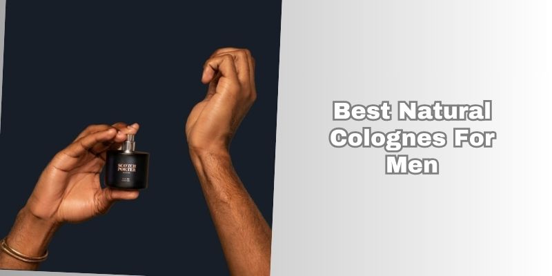 best natural colognes for men
