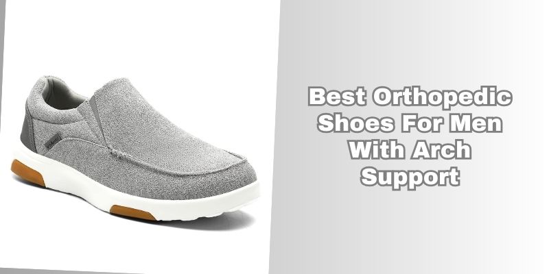 best orthopedic shoes for men with arch support