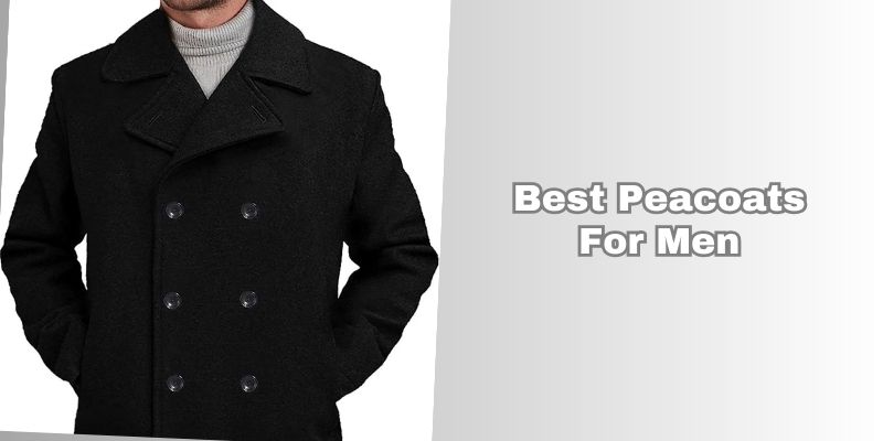 best peacoats for men