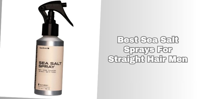best sea salt sprays for straight hair men