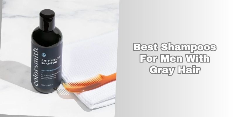 best shampoos for men with gray hair