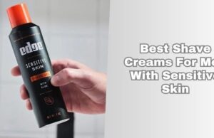 best shave creams for men with sensitive skin