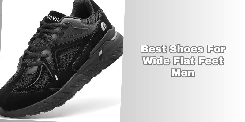 best shoes for wide flat feet men