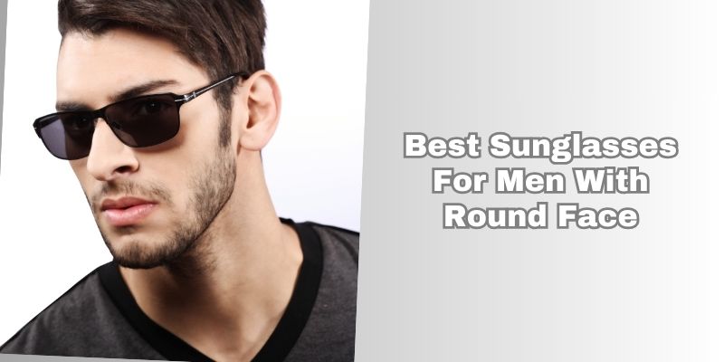 best sunglasses for men with round face