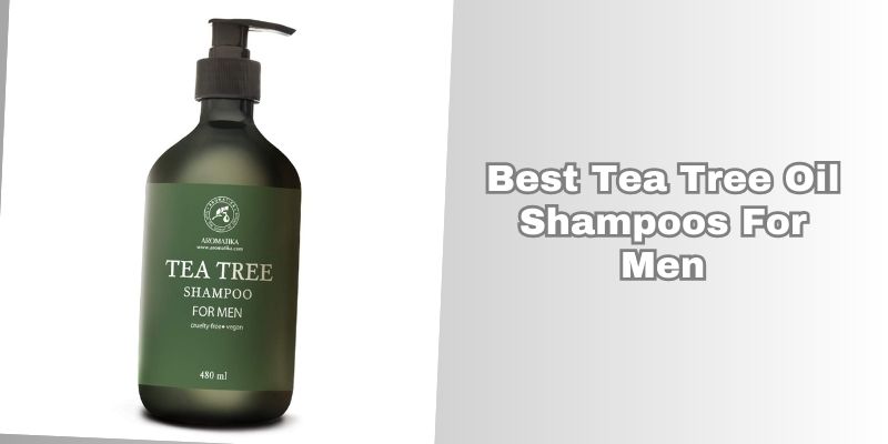 best tea tree oil shampoos for men