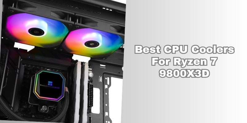 best cpu coolers for ryzen 7 9800x3d