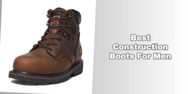 best construction boots for men
