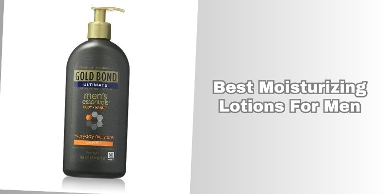 best moisturizing lotions for men