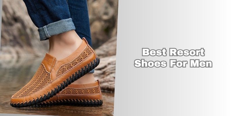 best resort shoes for men