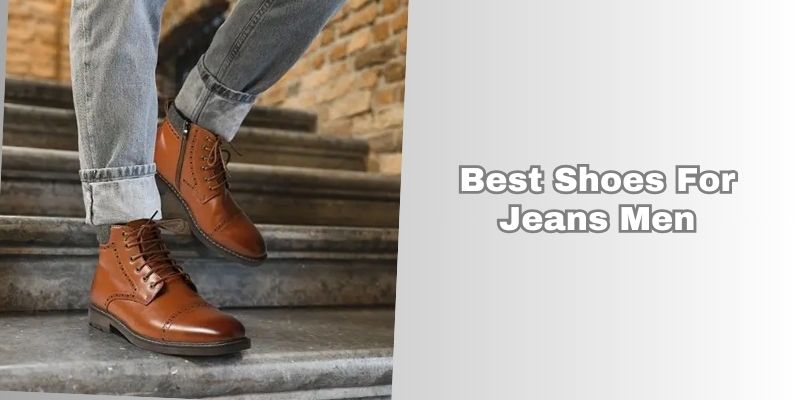 best shoes for jeans men