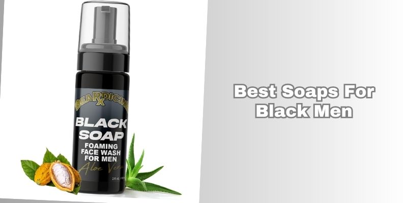 best soaps for black men