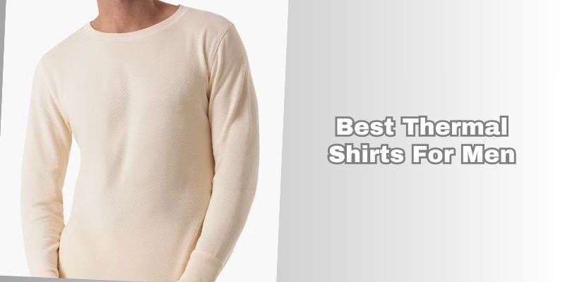 best thermal shirts for men