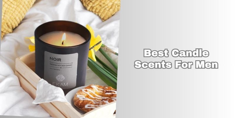 best candle scents for men
