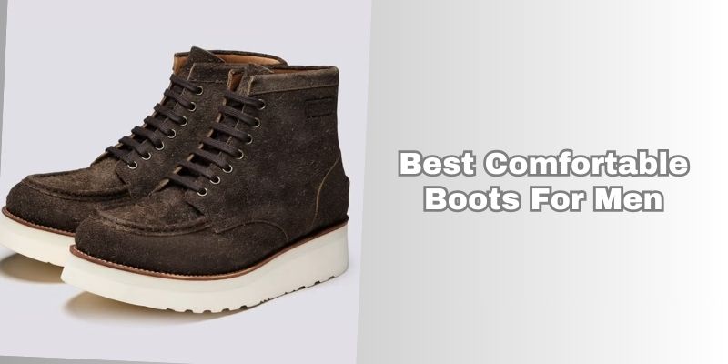 best comfortable boots for men
