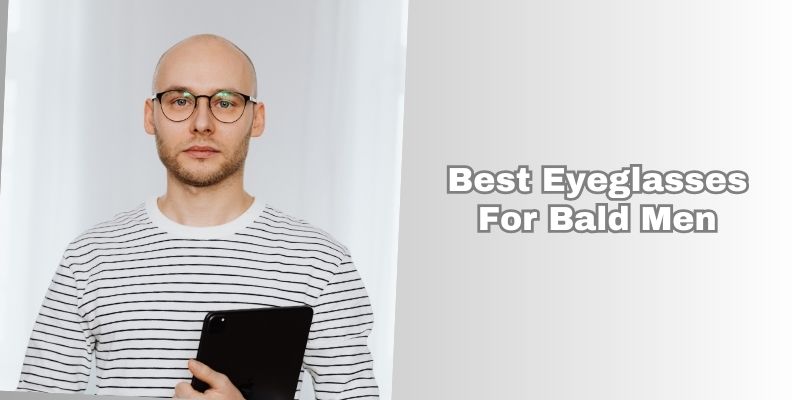 best eyeglasses for bald men