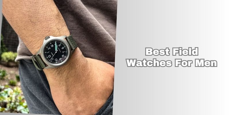 best field watches for men