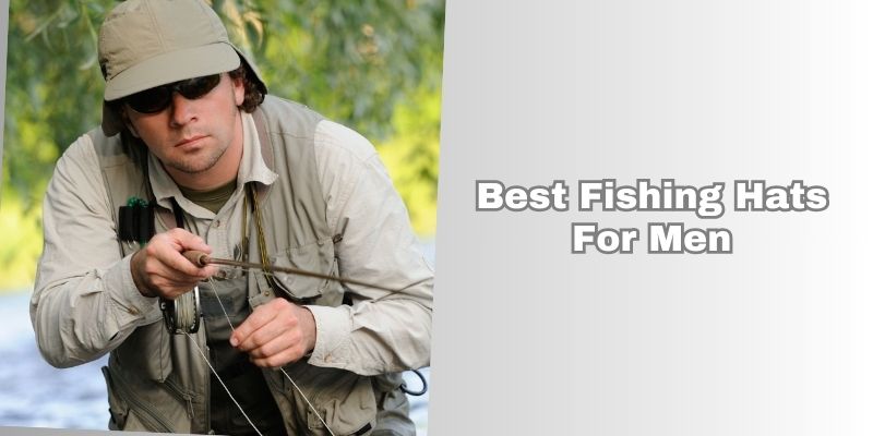 best fishing hats for men