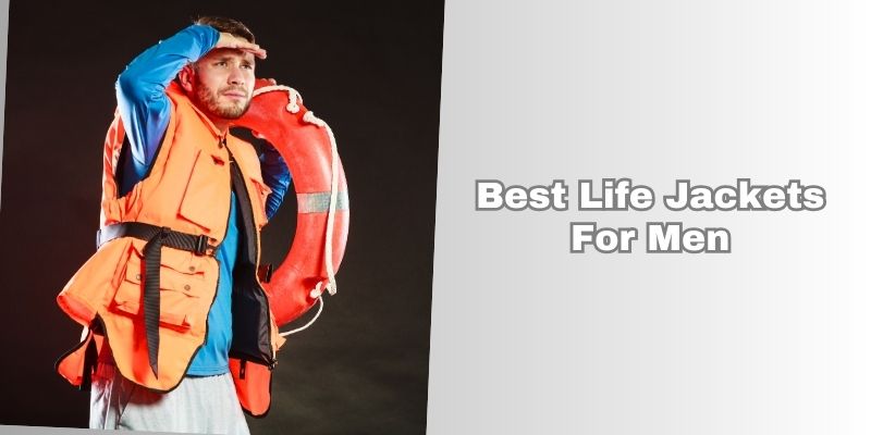 best life jackets for men