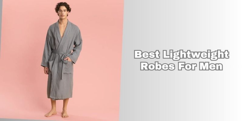 best lightweight robes for men