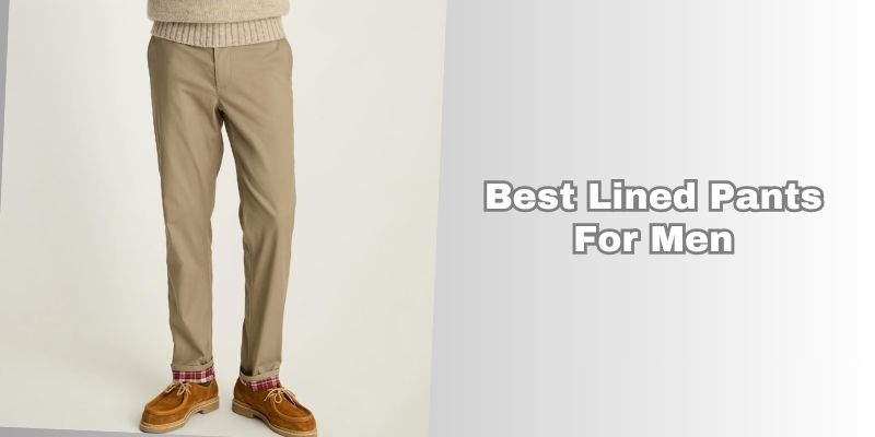 best lined pants for men