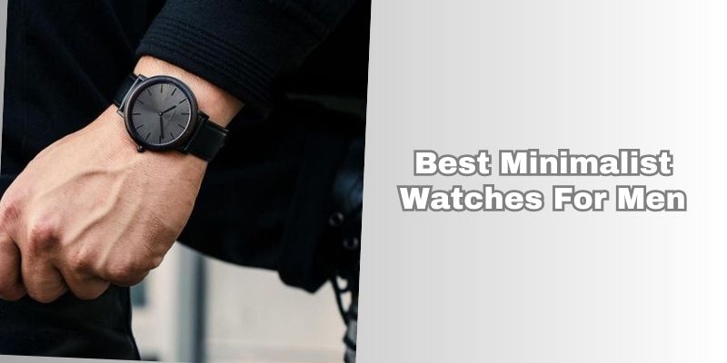 best minimalist watches for men