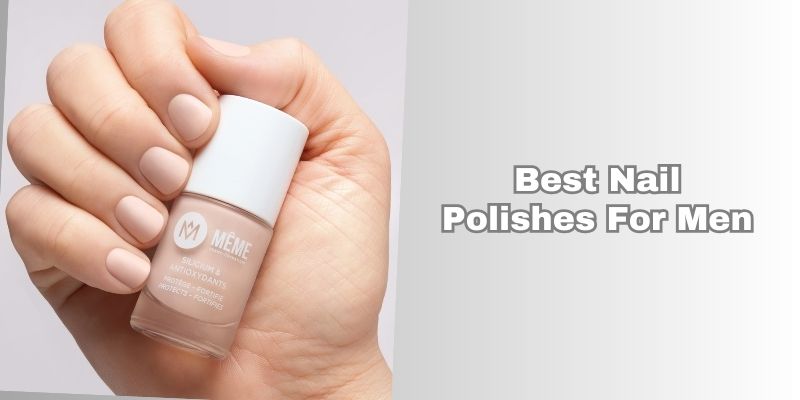 best nail polishes for men