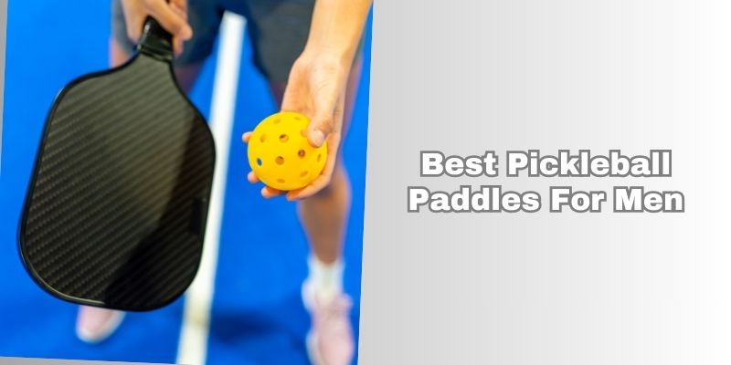 best pickleball paddles for men