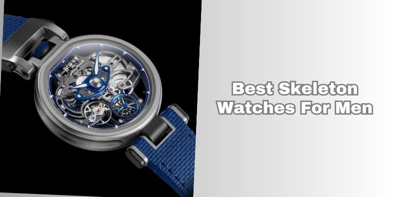 best skeleton watches for men