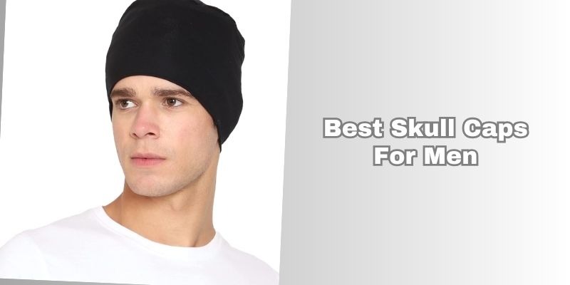 best skull caps for men
