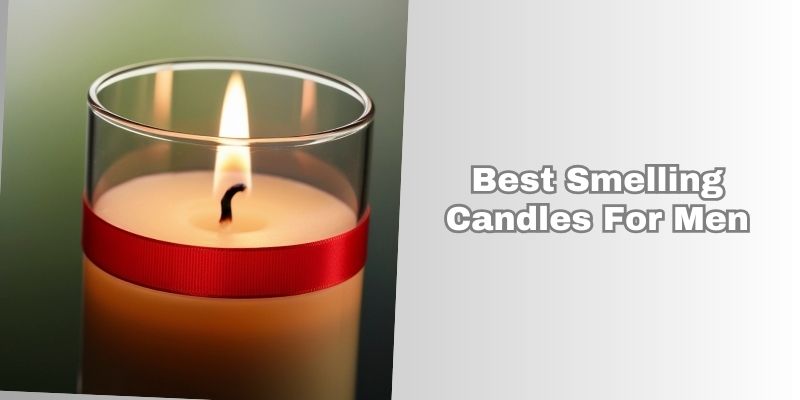 best smelling candles for men