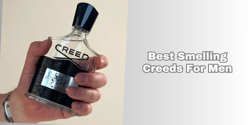 best smelling creeds for men