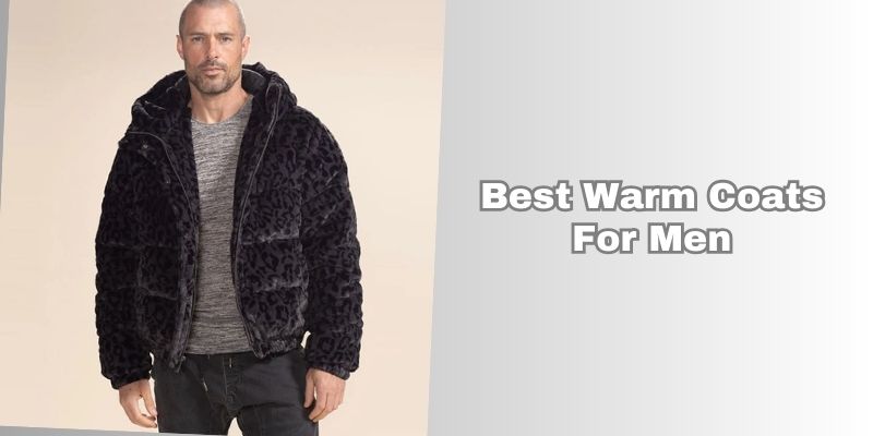 best warm coats for men