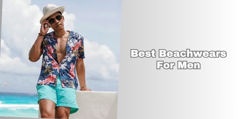 best beachwears for men