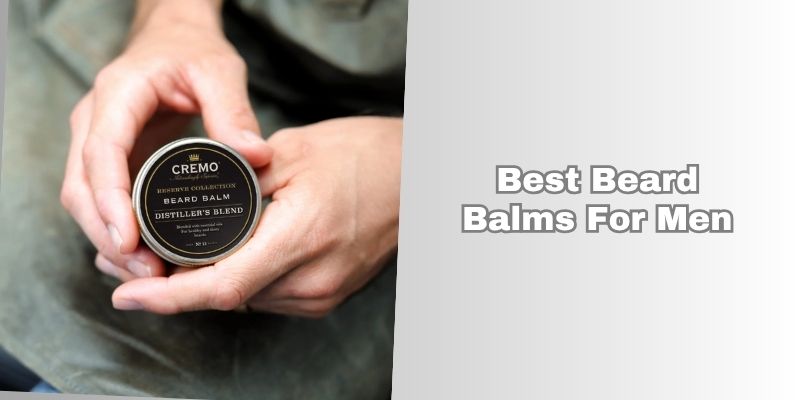 best beard balms for men