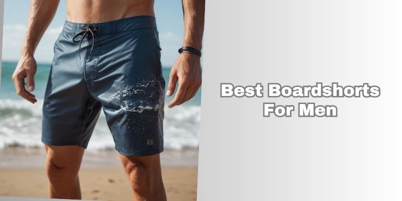 best boardshorts for men