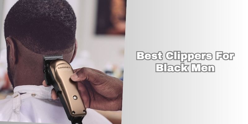 best clippers for black men