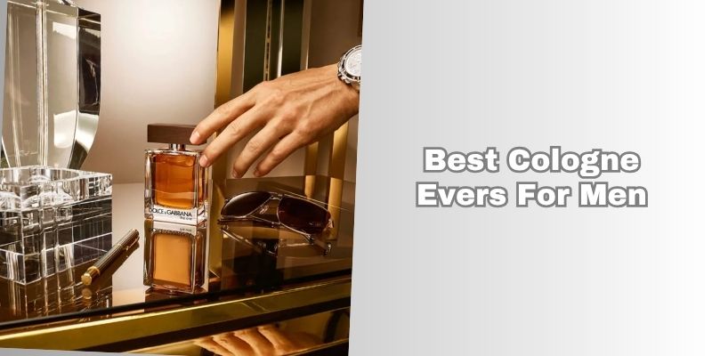 best cologne evers for men