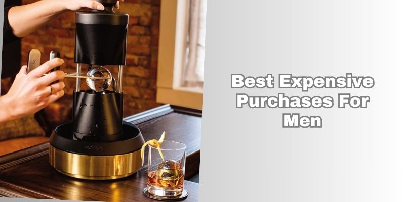best expensive purchases for men