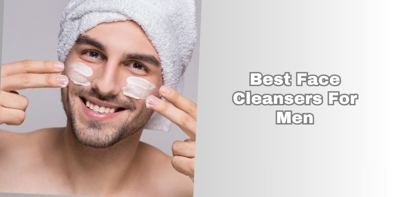 best face cleansers for men