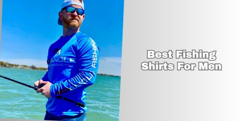 best fishing shirts for men