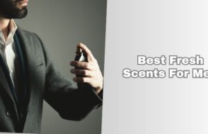 Our 10 Best Fresh Scents For Men In 2026 β Reviews And Guide best fresh scents for men
